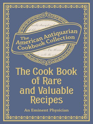 cover image of The Cook Book of Rare and Valuable Recipes